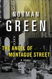 The Angel of Montague Street: A Novel, Green, Norman