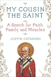 My Cousin the Saint: A Story of Love, Miracles, and an Italian Family Reunited, Catanoso, Justin