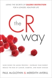 The CR Way: Using the Secrets of Calorie Restriction for a Longer, Healthier Life, McGlothin, Paul & Averill, Meredith