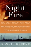 Night Fire: Big Oil, Poison Air, and Margie Richard's Fight to Save Her Town, Greene, Ronnie