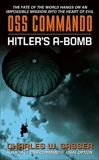 OSS Commando: Hitler's A-Bomb, Sasser, Charles