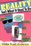 Reality Isn't What It Used to Be: Theatrical Politics, Ready-to-Wear Religion, Global Myths, Primitive Chic, and O, Anderson, Walter Truet