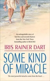 Some Kind of Miracle, Dart, Iris R.