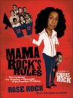 Mama Rock's Rules: Ten Lessons for Raising Ten (or less) Su, Rock, Rose & Graham, Valerie