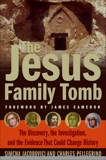 The Jesus Family Tomb: The Evidence Behind the Discovery No One Wanted to Find, Jacobovici, Simcha & Pellegrino, Charles