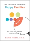 100 Simple Secrets of Happy Families: What Scientists Have Learned and How You Can Use It, Niven, David