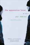 The Apprentice Lover: A Novel, Parini, Jay
