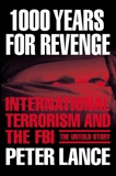 1000 Years for Revenge: International Terrorism and the FBI--the Untold Story, Lance, Peter