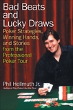 Bad Beats and Lucky Draws: A Collection of Poker Columns by the Gre, Hellmuth, Phil