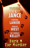 Bark M For Murder, Lanier, Virginia & West, Chassie & Kelley, Lee Charles & Jance, J. A.