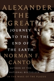 Alexander the Great: Journey to the End of the Earth, Cantor, Norman F.