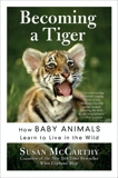 Becoming a Tiger: The Education of an Animal Child, McCarthy, Susan