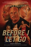 Before I Let Go: A Novel, Coleman, Darren