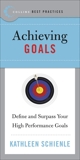 Best Practices: Achieving Goals: Define and Surpass Your High Performance Goals, Schienle, Kathleen