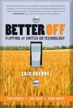 Better Off: Flipping the Switch on Technology, Brende, Eric