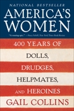 America's Women: 400 Years of Dolls, Drudges, Helpmates, and Heroines, Collins, Gail