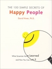 The 100 Simple Secrets of Happy People: What Scientists Have Learned and How You Can Use It, Niven, David