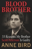 Blood Brother: 33 Reasons My Brother Scott Peterson Is Guilty, Bird, Anne