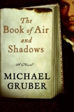 The Book of Air and Shadows: A Novel, Gruber, Michael