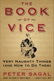 The Book of Vice: Very Naughty Things (and How to Do Them), Sagal, Peter