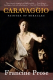 Caravaggio: Painter of Miracles, Prose, Francine