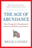 The Age of Abundance: How Prosperity Transformed America's Politics and Culture, Lindsey, Brink