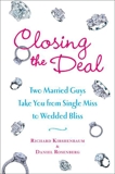 Closing the Deal: Two Married Guys Reveal the Dirty Truth to Getting Your Man to Commit, Kirshenbaum, Richard & Rosenberg, Daniel