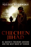 Chechen Jihad: Al Qaeda's Training Ground and the Next Wave of Terror, Bodansky, Yossef