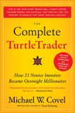 The Complete TurtleTrader: How 23 Novice Investors Became Overnight Millionaires, Covel, Michael W.