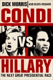 Condi vs. Hillary: The Next Great Presidential Race, Morris, Dick & McGann, Eileen