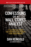 Confessions of a Wall Street Analyst: A True Story of Inside Information and Corruption in the Stock Market, Reingold, Daniel & Reingold, Jennifer