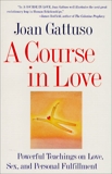 A Course in Love: A Self-Discovery Guide for Finding Your, Gattuso, Joan M.
