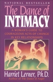 The Dance of Intimacy: A Woman's Guide to Courageous Acts of Change in Key Relationships, Lerner, Harriet