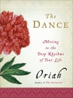 The Dance: Moving to the Deep Rhythms of Your Life, Oriah