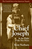 Chief Joseph & the Flight of the Nez Perce: The Untold Story of an American Tragedy, Nerburn, Kent