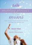 Emily Post's Wedding Planner for Moms, Post, Peggy