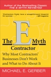 The E-Myth Contractor: Why Most Contractors' Businesses Don't Work and What to Do About It, Gerber, Michael E.