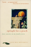 Epitaph for a Peach: Four Seasons on My Family Farm, Masumoto, David M.