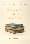 The Faith of a Writer: Life, Craft, Art, Oates, Joyce Carol