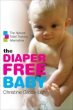 The Diaper-Free Baby: The Natural Toilet Training Alternative, Gross-Loh, Christine