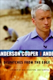 Dispatches from the Edge: A Memoir of War, Disasters, and Survival, Cooper, Anderson