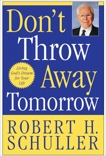 Don't Throw Away Tomorrow: Living God's Dream for Your Life, Schuller, Robert H.