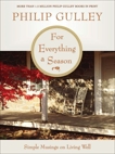 For Everything a Season: Simple Musings on Living Well, Gulley, Philip