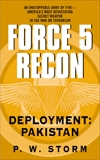 Force 5 Recon: Deployment: Pakistan, Storm, P. W.