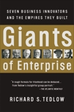 Giants of Enterprise: Seven Business Innovators and the Empires They Built, Tedlow, Richard S.