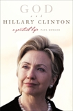 God and Hillary Clinton: A Spiritual Life, Kengor, Paul