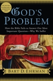God's Problem: How the Bible Fails to Answer Our Most Important Question--Why We Suffer, Ehrman, Bart D.
