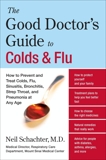 The Good Doctor's Guide to Colds and Flu, Schachter, Neil