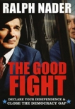 The Good Fight: Declare Your Independence and Close the Democracy Gap, Nader, Ralph