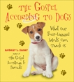 The Gospel According to Dogs: What Our Four-Legged Saints Can Teach Us, Short, Robert L.
